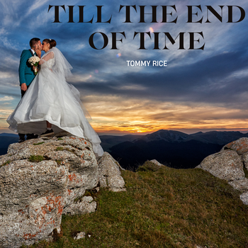 Till The End of Time - Tommy Rice